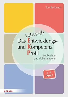 E-Book (epub) Das individuelle Entwicklungs- und Kompetenzprofil (EKP) für Kinder von 3-6 Jahren. Manual von Tassilo Knauf, Barbara Huber-Kramer