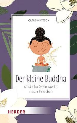 E-Book (epub) Der kleine Buddha und die Sehnsucht nach Frieden von Claus Mikosch