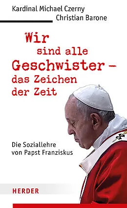 E-Book (pdf) Wir sind alle Geschwister - das Zeichen der Zeit von Michael Czerny, Christian Barone