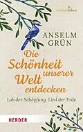 E-Book (epub) Die Schönheit unserer Welt entdecken von Anselm Grün