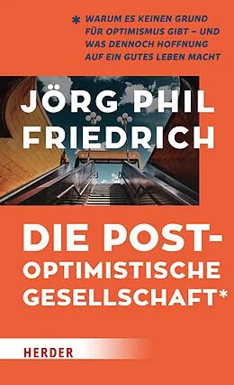 E-Book (epub) Die postoptimistische Gesellschaft von Jörg Phil Friedrich