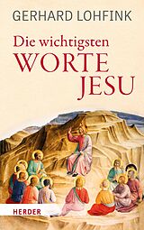 E-Book (epub) Die wichtigsten Worte Jesu von Gerhard Lohfink