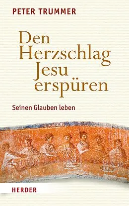 E-Book (pdf) Den Herzschlag Jesu erspüren von Peter Trummer