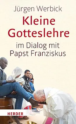 E-Book (pdf) Kleine Gotteslehre im Dialog mit Papst Franziskus von Jürgen Werbick