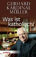 E-Book (epub) Was ist katholisch? von Gerhard Kardinal Müller