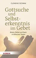 E-Book (pdf) Gottsuche und Selbsterkenntnis im Gebet von Clemens Sedmak