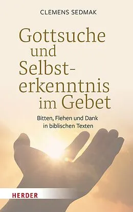 E-Book (pdf) Gottsuche und Selbsterkenntnis im Gebet von Clemens Sedmak