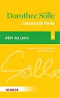 E-Book (pdf) Gesammelte Werke Band 5: Wählt das Leben von Dorothee Sölle