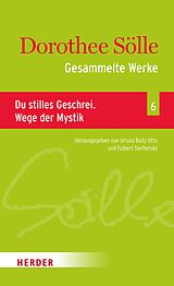 E-Book (pdf) Gesammelte Werke Band 6: Du stilles Geschrei. Wege der Mystik von Dorothee Sölle