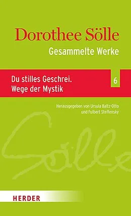 E-Book (pdf) Gesammelte Werke Band 6: Du stilles Geschrei. Wege der Mystik von Dorothee Sölle