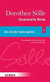 E-Book (pdf) Gesammelte Werke Band 7: Das Eis der Seele spalten von Dorothee Sölle