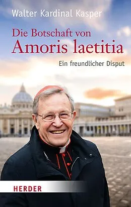 E-Book (epub) Die Botschaft von Amoris laetitia von Walter Kasper
