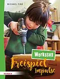 E-Book (epub) Freispiel-Impulse: Werkstatt von Michael Fink