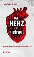 E-Book (epub) Dein Herz ist gefragt von Hermann Glettler