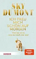 E-Book (epub) Ich freu mich schon auf morgen von Sky du Mont