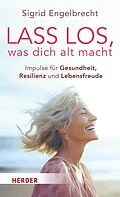 E-Book (epub) Lass los, was dich alt macht von Sigrid Engelbrecht