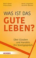 E-Book (pdf) Was ist das gute Leben? von Martin Breul, Aaron Langenfeld, Franca Spies