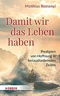 E-Book (pdf) Damit wir das Leben haben von Matthias Remenyi