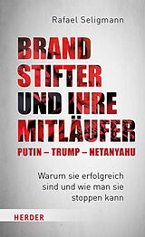 E-Book (epub) Brandstifter und ihre Mitläufer  Putin  Trump  Netanyahu von Rafael Seligmann
