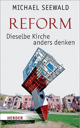 E-Book (pdf) Reform  Dieselbe Kirche anders denken von Prof. Dr. Michael Seewald