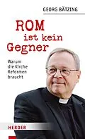 E-Book (epub) Rom ist kein Gegner von Georg Bätzing, Stefan Orth