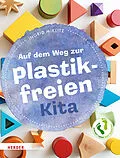 E-Book (pdf) Auf dem Weg zur plastikfreien Kita von Ingrid Miklitz