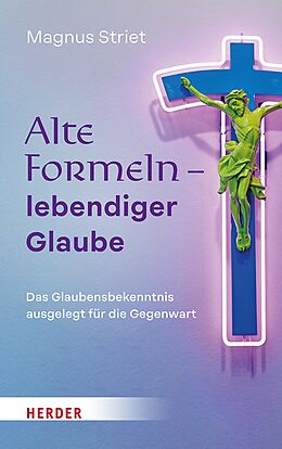 E-Book (pdf) Alte Formeln  lebendiger Glaube von Magnus Striet