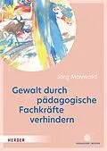 E-Book (epub) Gewalt durch pädagogische Fachkräfte verhindern von Jörg Maywald