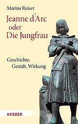 E-Book (epub) Jeanne d'Arc oder Die Jungfrau von Marius Reiser