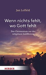 E-Book (pdf) Wenn nichts fehlt, wo Gott fehlt von Jan Loffeld