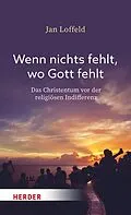 E-Book (pdf) Wenn nichts fehlt, wo Gott fehlt von Jan Loffeld