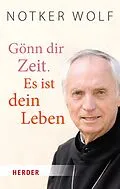 E-Book (epub) Gönn dir Zeit. Es ist dein Leben von Notker Wolf