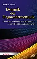 E-Book (pdf) Dynamik der Dogmenhermeneutik von Markus Weißer