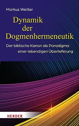 E-Book (pdf) Dynamik der Dogmenhermeneutik von Markus Weißer