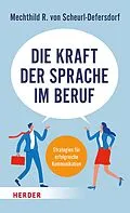 E-Book (epub) Die Kraft der Sprache im Beruf von Mechthild R. von Scheurl-Defersdorf