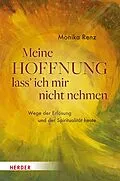 E-Book (epub) Meine Hoffnung lass' ich mir nicht nehmen von Monika Renz