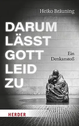 E-Book (epub) Darum lässt Gott Leid zu von Heiko Bräuning
