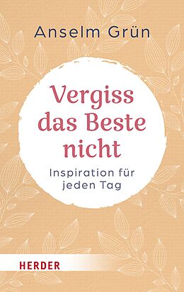 E-Book (epub) Vergiss das Beste nicht von Anselm Grün