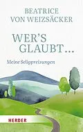 E-Book (epub) Wer's glaubt ... von Beatrice von Weizsäcker