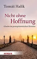 E-Book (epub) Nicht ohne Hoffnung von Tomá Halík, Markéta Barth