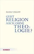 E-Book (pdf) Geht Religion auch ohne Theologie? von Rudolf Englert