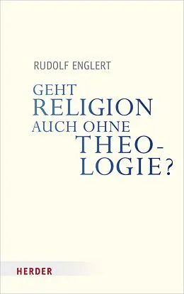 E-Book (pdf) Geht Religion auch ohne Theologie? von Rudolf Englert