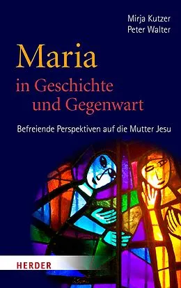 E-Book (pdf) Maria in Geschichte und Gegenwart von Peter Walter, Mirja Kutzer