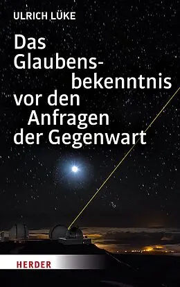 E-Book (pdf) Das Glaubensbekenntnis vor den Anfragen der Gegenwart von Professor Ulrich Lüke