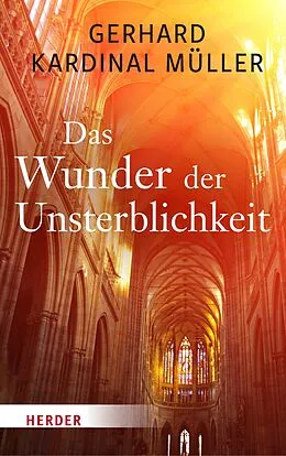 E-Book (epub) Das Wunder der Unsterblichkeit von Gerhard Kardinal Müller
