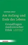 E-Book (pdf) Am Anfang und Ende des Lebens - Grundfragen medizinischer Ethik von Stephan Ernst