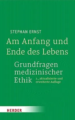 E-Book (pdf) Am Anfang und Ende des Lebens - Grundfragen medizinischer Ethik von Stephan Ernst