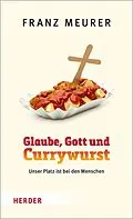 E-Book (epub) Glaube, Gott und Currywurst von Franz Meurer
