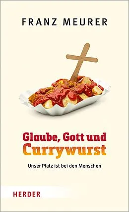 E-Book (epub) Glaube, Gott und Currywurst von Franz Meurer