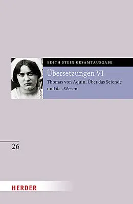 E-Book (pdf) Übersetzung: Thomas von Aquin, Über das Seiende und das Wesen - De ente et essentia - mit den Roland-Gosselin-Exzerpten. Eingeführt und bearbeitet von Andreas Speer und Francesco Valerio Tommasi von Edith Stein